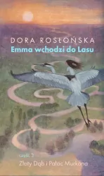 Emma wchodzi do lasu. Złoty Dąb i Pałac Murkana. Część 3