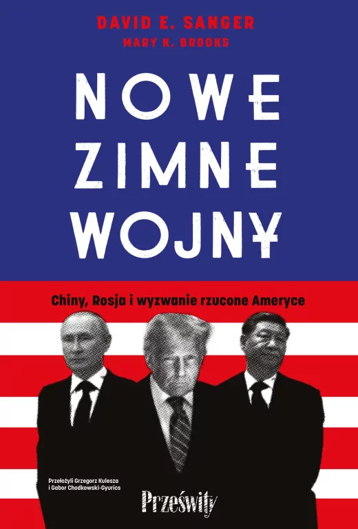 Nowe zimne wojny. Chiny, Rosja i wyzwanie rzucone Ameryce - tantis.pl
