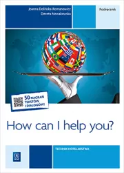 How can I help you? Podręcznik do języka angielskiego w zawodzie technik hotelarstwa. Język angielski zawodowy