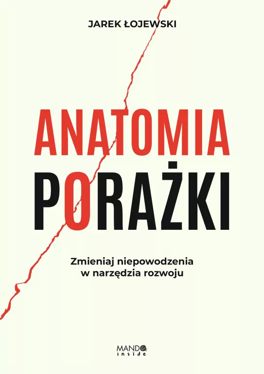 Anatomia porażki. Zmieniaj niepowodzenia w narzędzia rozwoju - tantis.pl