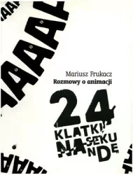 24 klatki na sekundę. Rozmowy o animacji