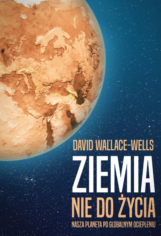 Ziemia nie do życia. Nasza planeta po globalnym ociepleniu - tantis.pl