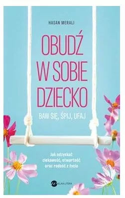 Obudź w sobie dziecko. Baw się, śpij, ufaj - tantis.pl