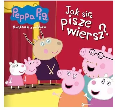 Peppa Pig. Jak się pisze wiersze? Książeczki z półeczki cz. 83