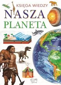 Nasz Planeta. Księga wiedzy - tantis.pl