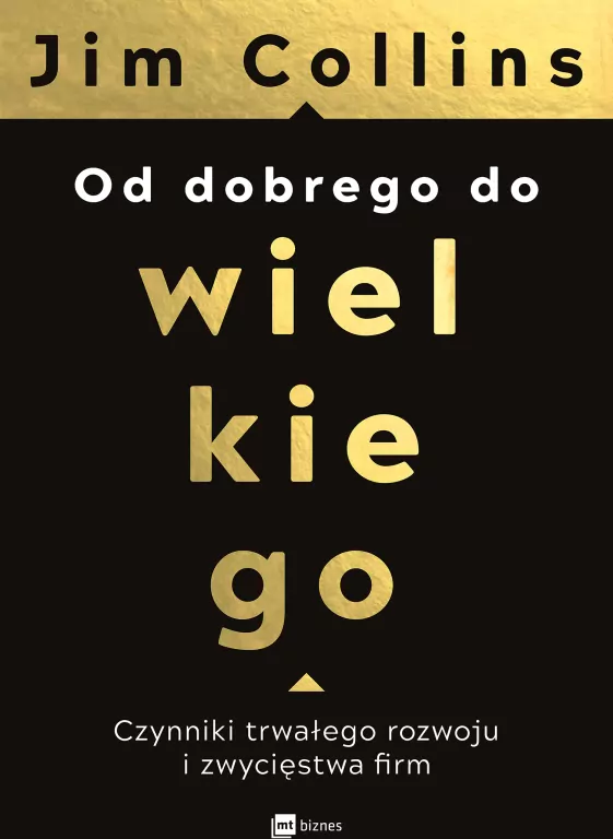 Od dobrego do wielkiego. Czynniki trwałego rozwoju i zwycięstwa ﬁrm - tantis.pl