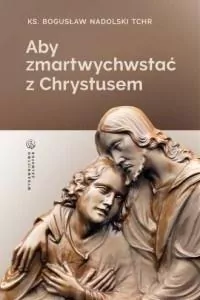 Aby zmartwychwstać z Chrystusem - tantis.pl