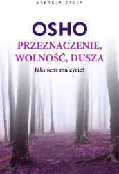 OSHO. Przeznaczenie, wolność, dusza