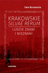 Krakowskie silvae rerum. Ludzie znani i nieznani
