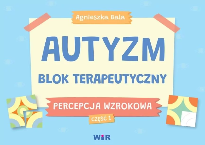 Autyzm. Blok terapeutyczny. Percepcja wzrokowa. Część 1 - tantis.pl