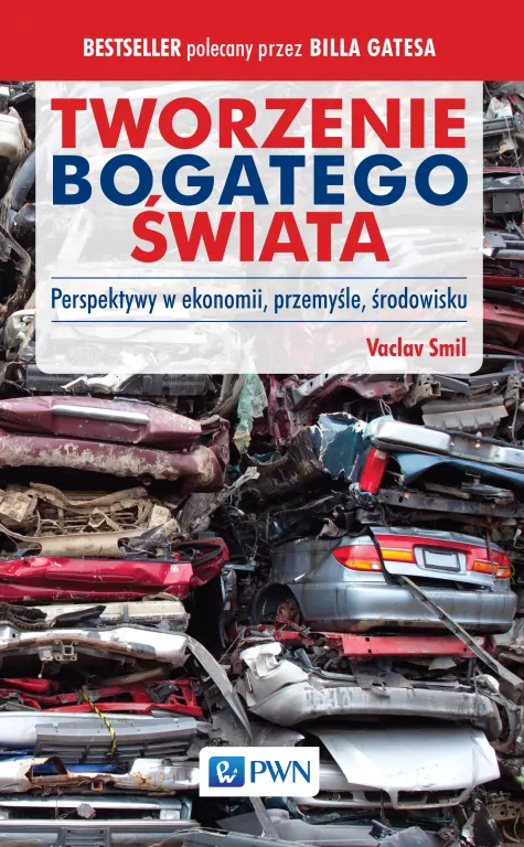 Tworzenie bogatego świata. Perspektywy w ekonomii, przemyśle, środowisku - tantis.pl