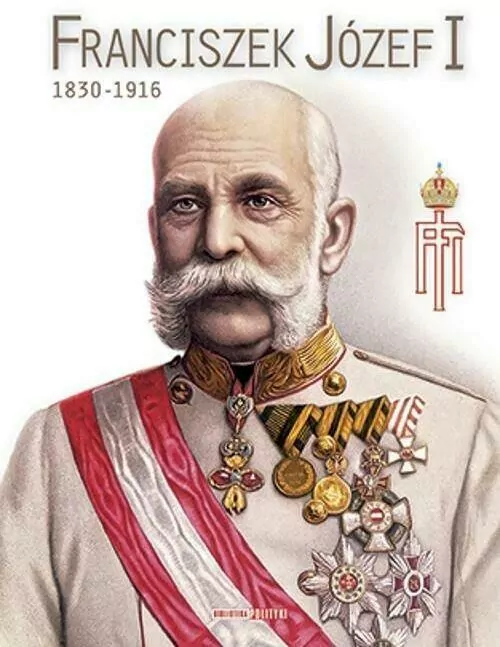 Franciszek Józef I 1830-1916 - tantis.pl