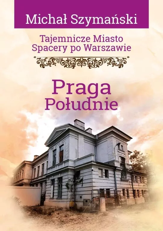 Tajemnicze miasto. Spacery po Warszawie. Praga... - tantis.pl