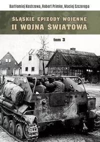 Śląskie epizody wojenne. Druga wojna światowa. Tom 3 - tantis.pl