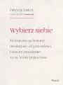 Wybierz siebie. Zrozum swoją historię, uwolnij... - tantis.pl
