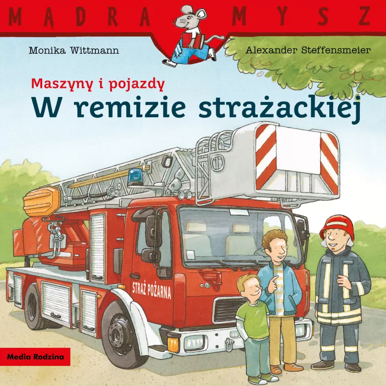 Maszyny i pojazdy. W remizie strażackiej. Mądra Mysz - tantis.pl