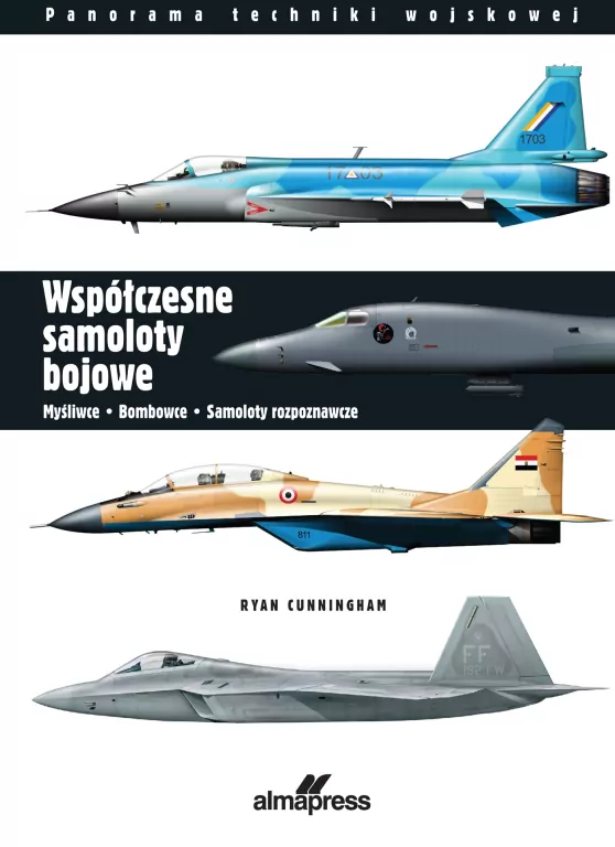 Współczesne samoloty bojowe. Myśliwce, bombowce, samoloty rozpoznawcze. Panorama techniki wojskowej wyd. 4 - tantis.pl