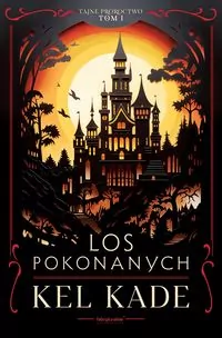 Cykl : Tajne proroctwo. Los pokonanych. Tom 1 - tantis.pl
