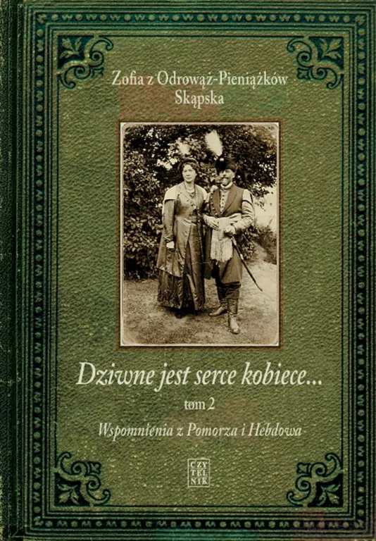Dziwne jest serce kobiece. Wspomnienia z Pomorza i Hebdowa. Tom 2 - tantis.pl