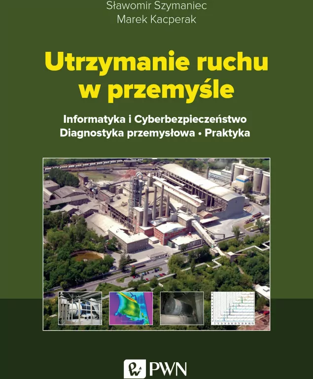 Utrzymanie ruchu w przemyśle. Informatyka i cyberbezpieczeństwo. Diagnostyka przemysłowa. Praktyka - tantis.pl