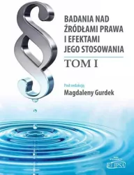 Badania nad źródłami prawa i efektami jego stosowania. Tom 1