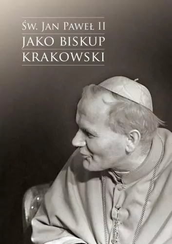 Św. Jan Paweł II jako biskup krakowski - tantis.pl