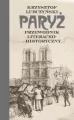 Paryż. Przewodnik literacko-historyczny - tantis.pl