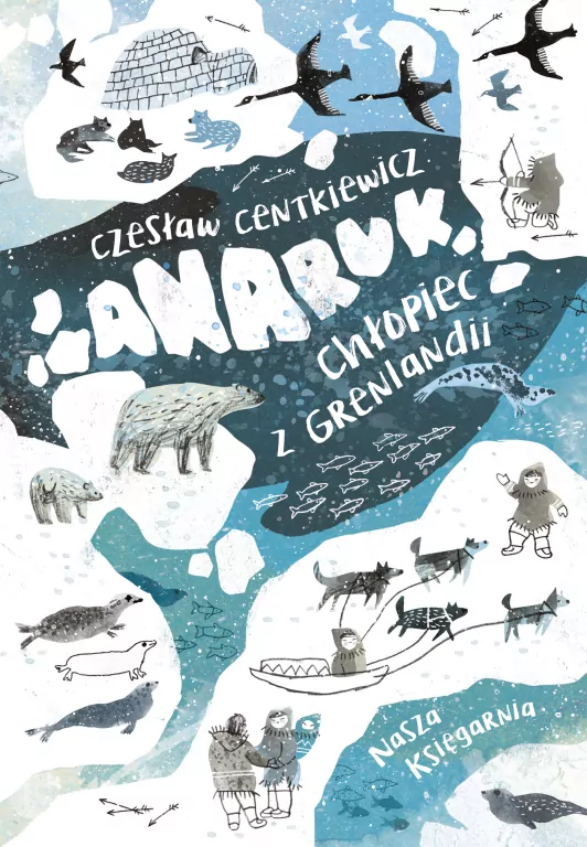 Anaruk, chłopiec z Grenlandii - tantis.pl