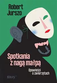 Spotkania z nagą małpą. Opowieści o zwierzętach - tantis.pl