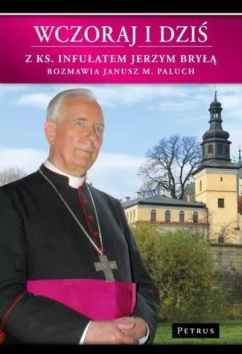 Wczoraj i dziś. Z ks. Infułatem Jerzym Bryłą... - tantis.pl
