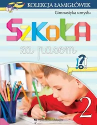 Kolekcja łamigłówek. Gimnastyka umysłu. Szkoła za pasem. Część 2