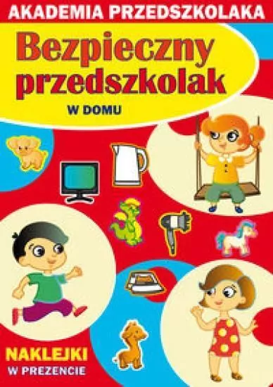Bezpieczny przedszkolak. W domu. Akademia przedszkolaka - tantis.pl