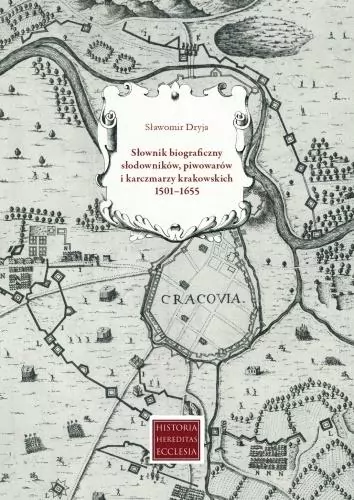 Słownik biograficzny słodowników, piwowarów i karczmarzy krakowskich 1501-1655 - tantis.pl