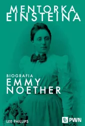 Mentorka Einsteina. Biografia Emmy Noether