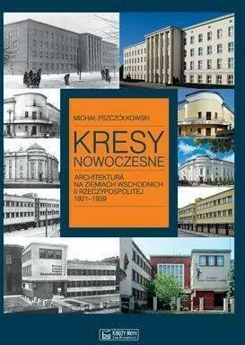 Kresy nowoczesne. Architektura na ziem. wsch.II RP - tantis.pl