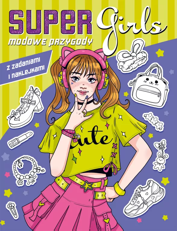 Super Girls! Modowe przygody z zadaniami.. - tantis.pl