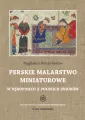 Perskie malarstwo miniaturowe w rękopisach z polskich zbiorów - tantis.pl