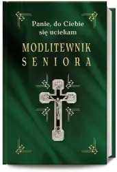Modlitewnik seniora. Panie, do Ciebie się uciekam