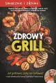 Zdrowy grill. Jak grillować, żeby nie żałować! - tantis.pl