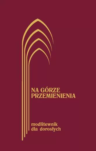 Na górze przemienienia. Modlitewnik dla dorosłych - tantis.pl