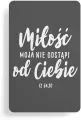 Magnes na lodówkę - Miłość moja nie odstąpi - tantis.pl