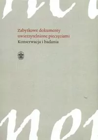 Zabytkowe dokumenty uwierzytelnione pieczęciami. Konserwacja i badania - tantis.pl