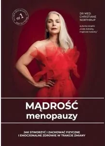 Mądrość menopauzy. Jak stworzyć i zachować fizyczne i emocjonalne zdrowie w trakcie zmiany - tantis.pl