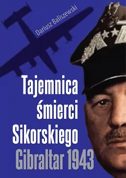 Tajemnica śmierci Sikorskiego. Gibraltar 1943 - tantis.pl
