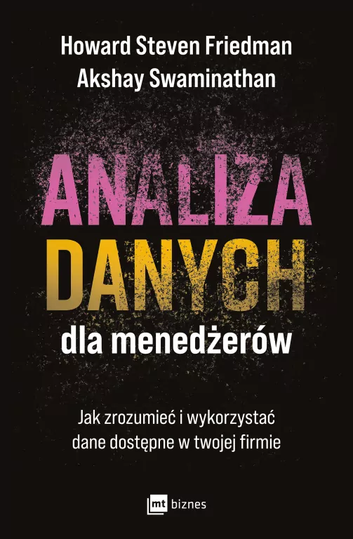 Analiza danych dla menedżerów. Jak zrozumieć i wykorzystać dane dostępne w twojej firmie - tantis.pl