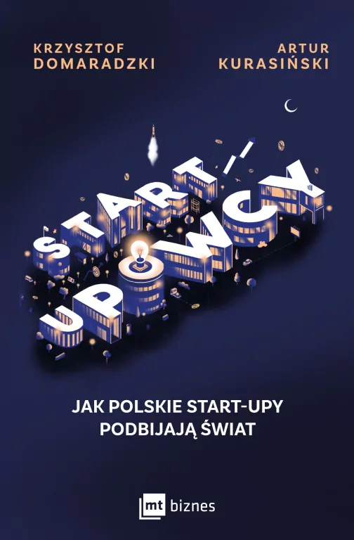 Startupowcy. Jak polskie start-upy podbijają świat - tantis.pl
