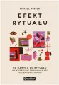 Efekt rytuału. Od nawyku do rytuału. Jak wykorzystać zaskakującą moc codziennych czynności - tantis.pl