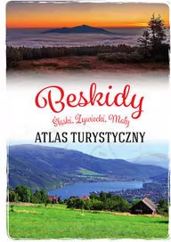 Beskidy. Śląski, Żywiecki, Mały. Atlas turystyczny - tantis.pl