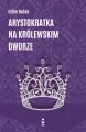 Arystokratka na królewskim dworze - tantis.pl
