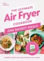 The Ultimate Air Fryer Cookbook: One Basket Meals - tantis.pl